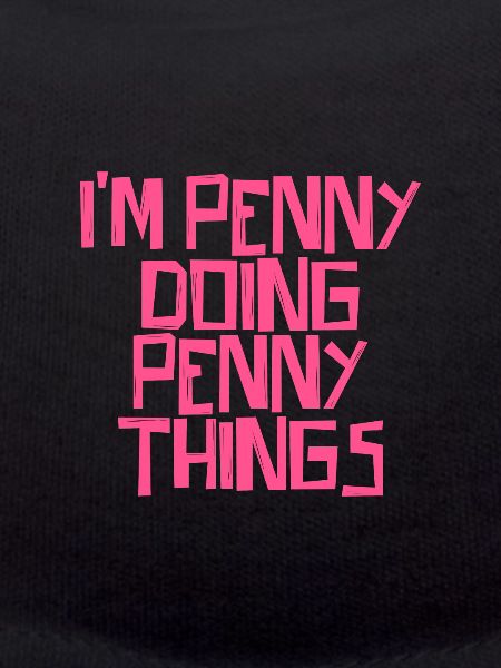 I'm Penny doing Penny things