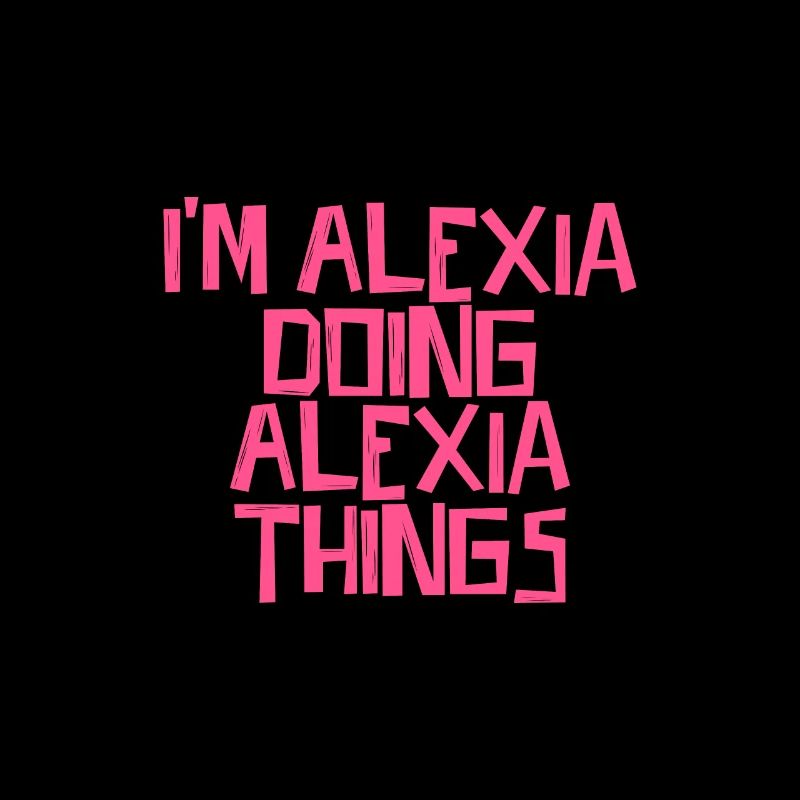 I'm Alexia doing Alexia things