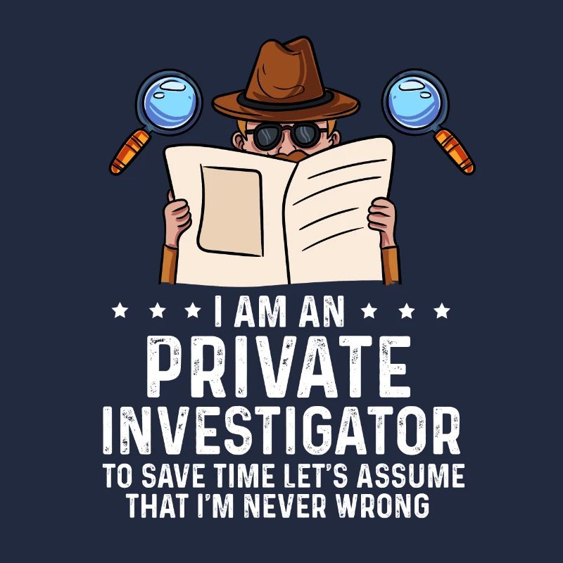 I am private investigator I never wrong Design