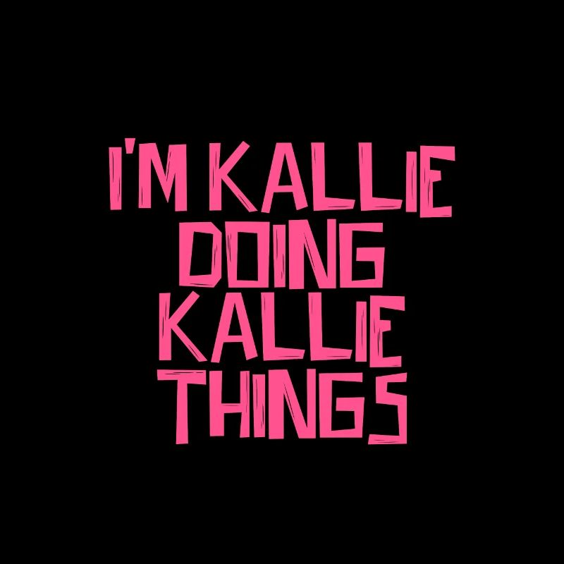 I'm Kallie doing Kallie things