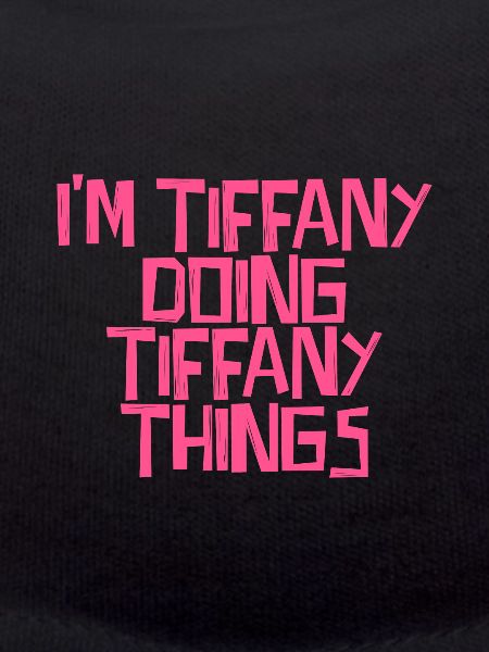 I'm Tiffany doing Tiffany things