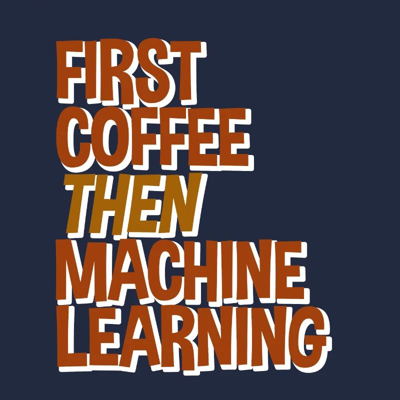 First Coffee Then Machine Learning