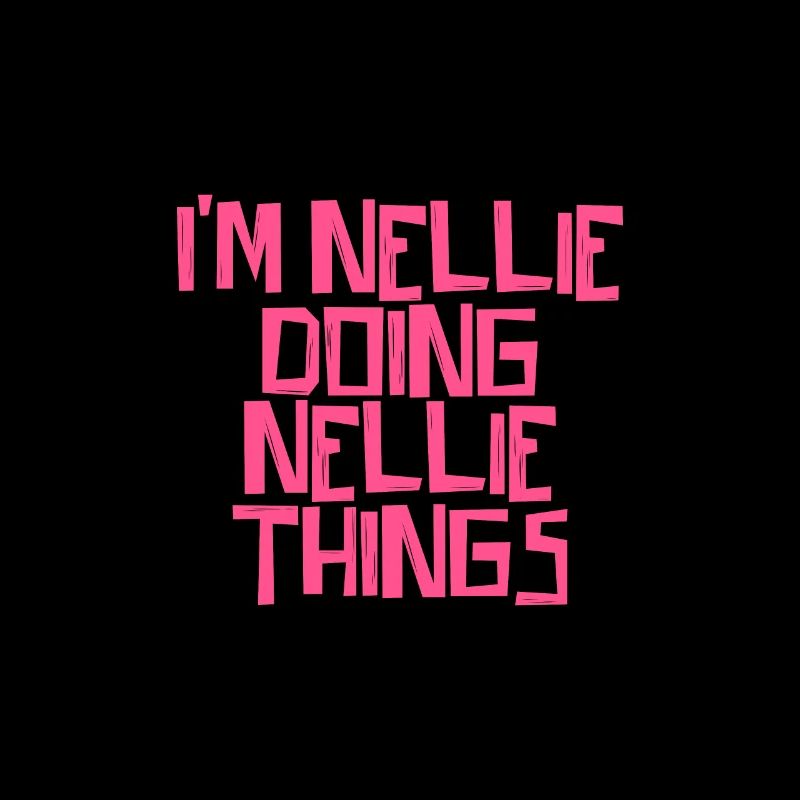 I'm Nellie doing Nellie things