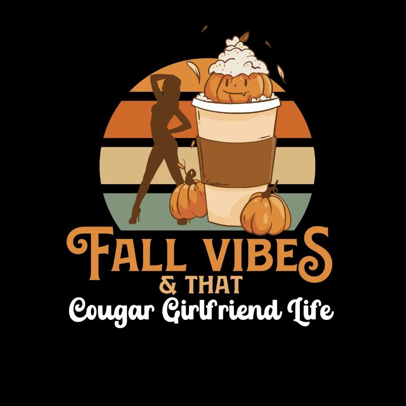 Fall Vibes That Cougar Girlfriend Life Funny