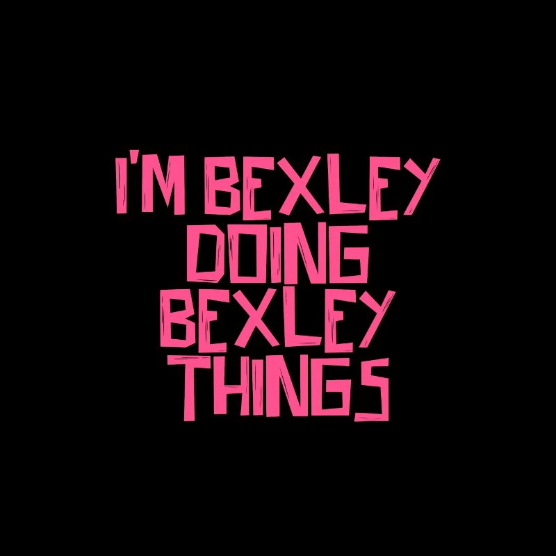 I'm Bexley doing Bexley things