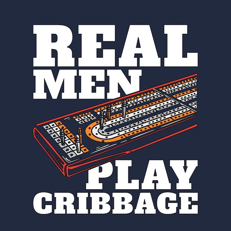 Cribbage Real Men Play Cribbage Loves Board Game