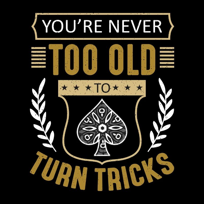 Euchre You're Never Too Old To Turn Euchre Game