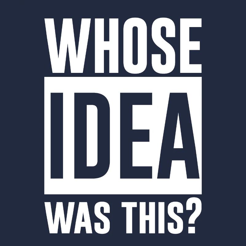 whose idea was this 2