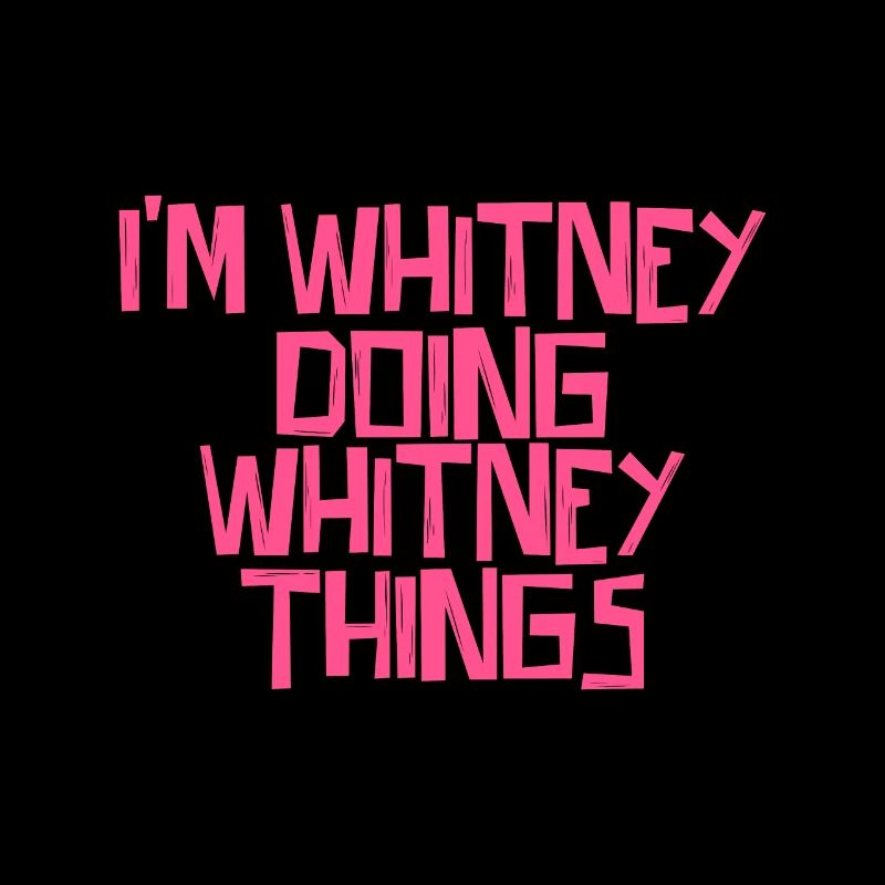 I'm Whitney doing Whitney things