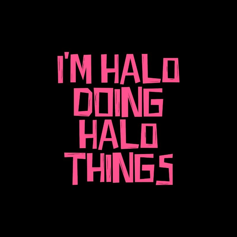 I'm Halo doing Halo things