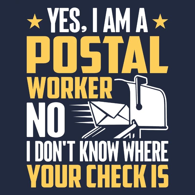 No I Don't Know Where Your Check Is Postal Worker