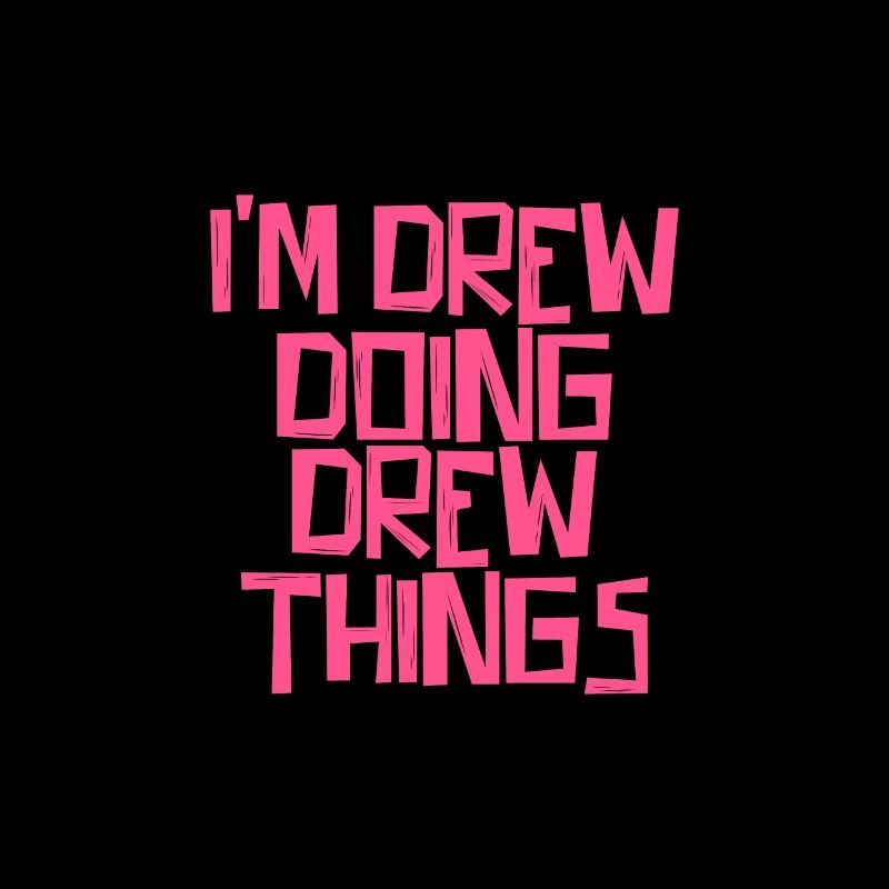 I'm Drew doing Drew things
