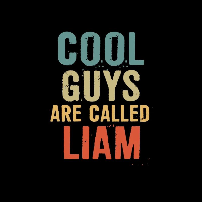 Cool guys are called Liam