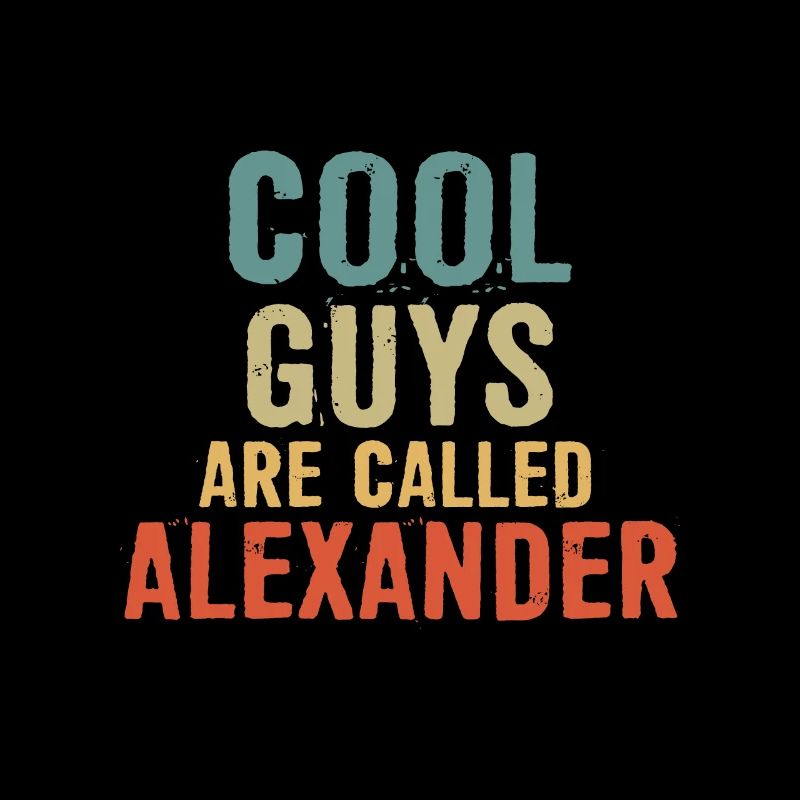 Cool guys are called Alexander