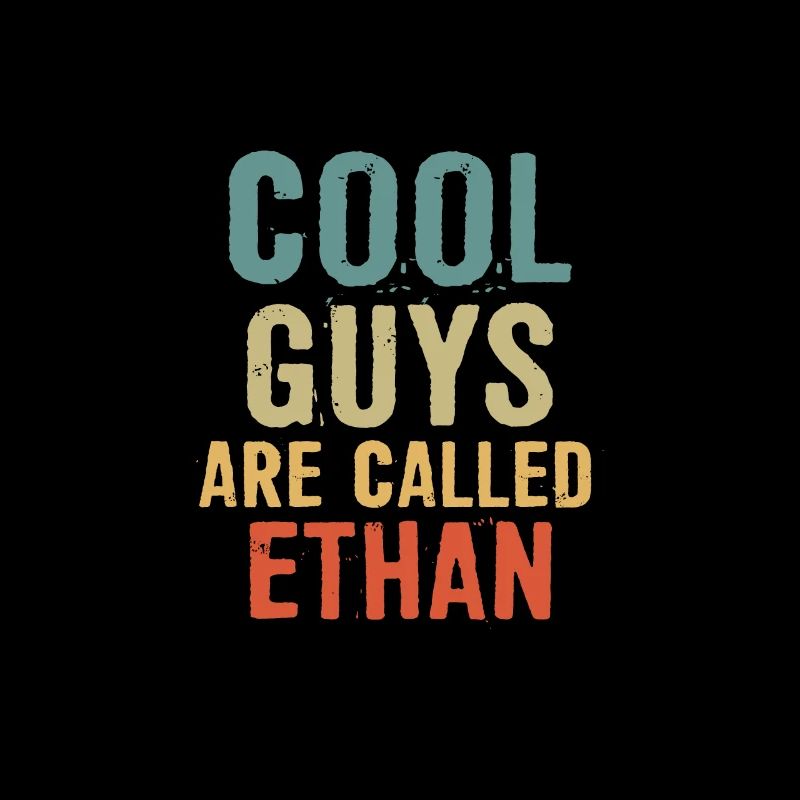 Cool guys are called Ethan