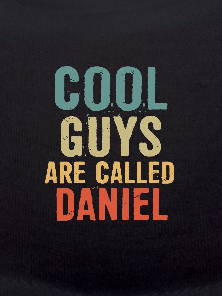 Cool guys are called Daniel