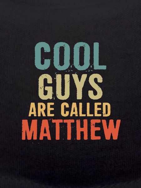 Cool guys are called Matthew