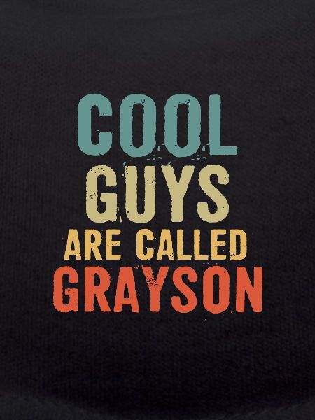 Cool guys are called Grayson