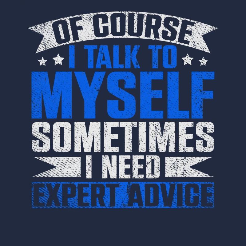 Of Course I Need Myself Sometimes I Need Expert