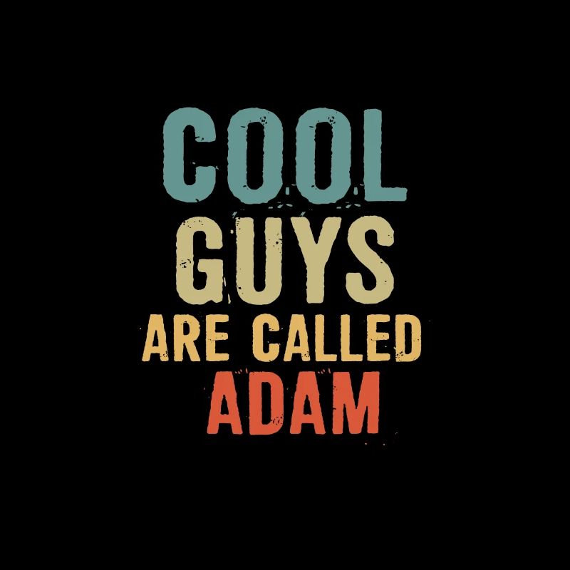 Cool guys are called adam
