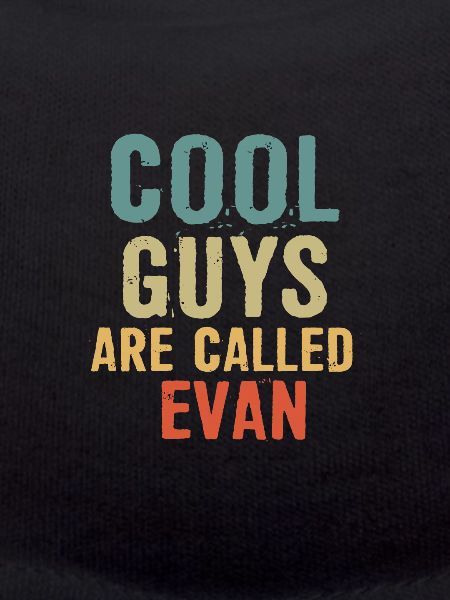 Cool guys are called Evan