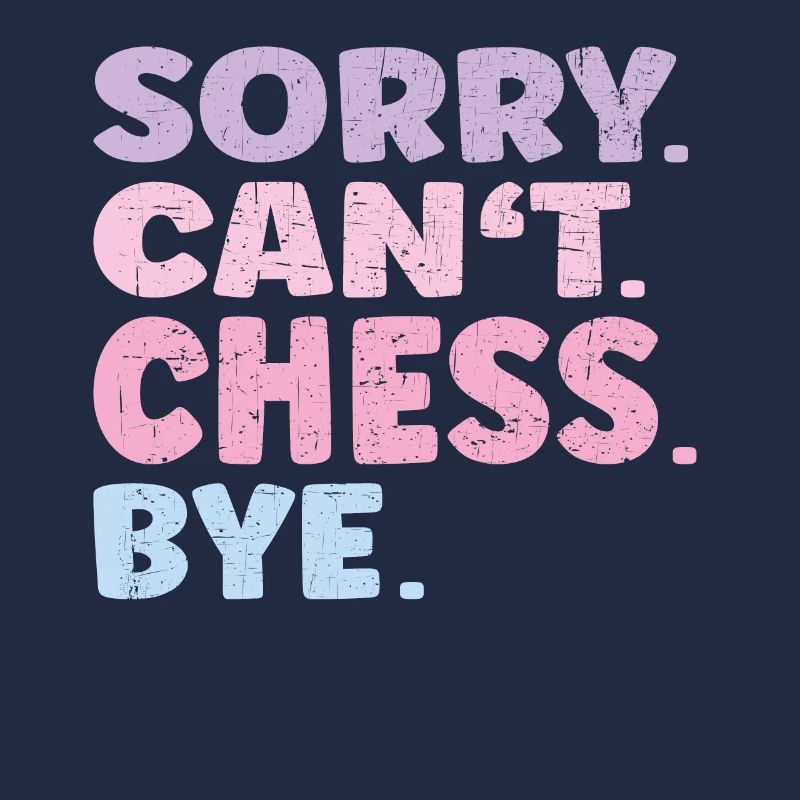 Désolé ne peut pas Chess Bye Funny Chess