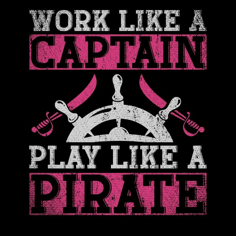 Travaillez comme un capitaine Jouez comme un pirate