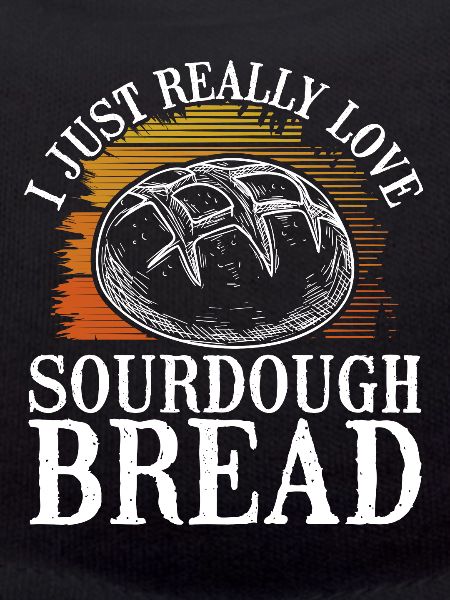 I love sourdough bread