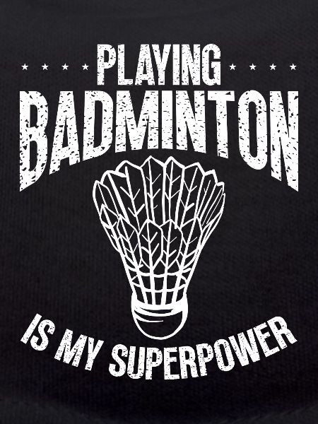 Badminton is my superpower
