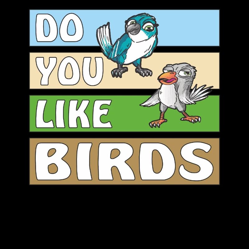 DO YOU LIKE BIRDS