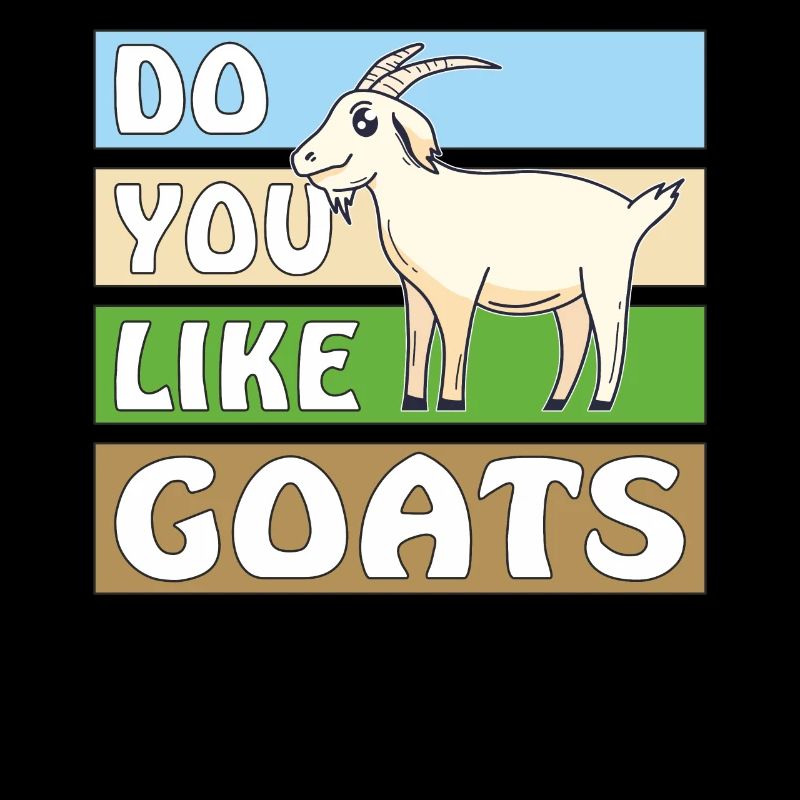 DO YOU LIKE GOATS