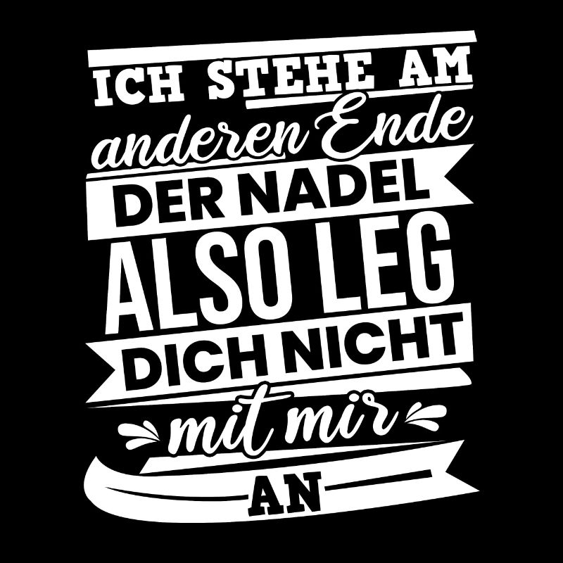 Ich Stehe Am Anderen Ende Der Nadel Also Leg Dich