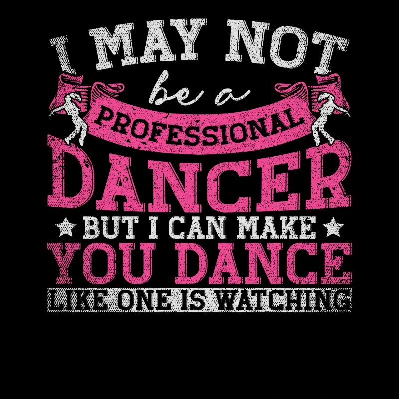 I May Not Be A Professional Dancer