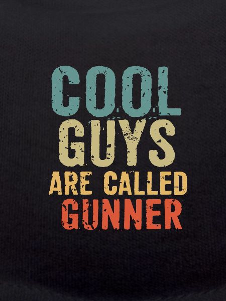 Cool guys are called gunner