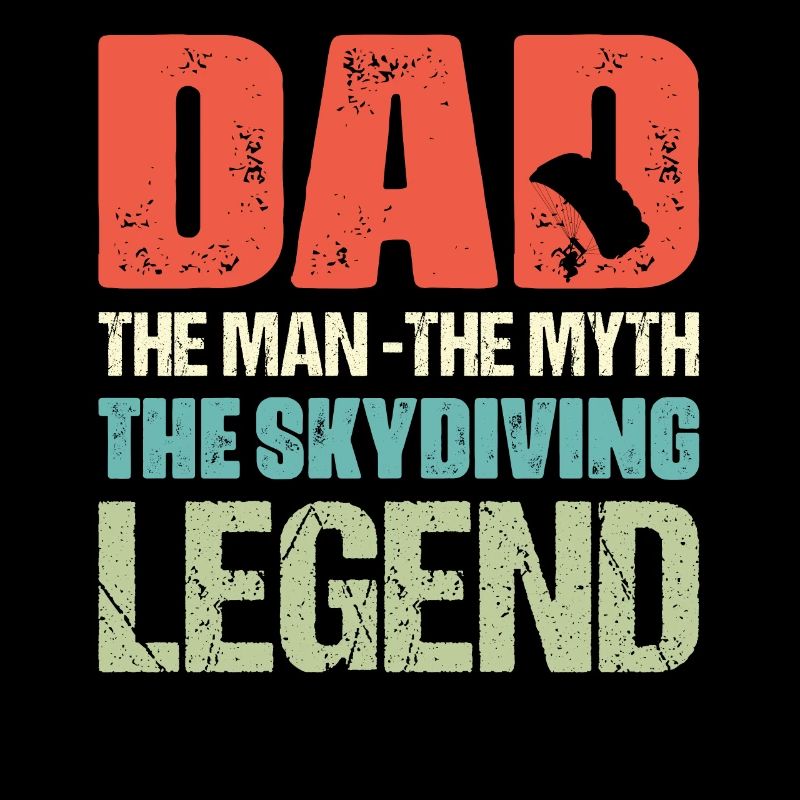 Dad The Man The Myth The Skydiving Legend Parachu