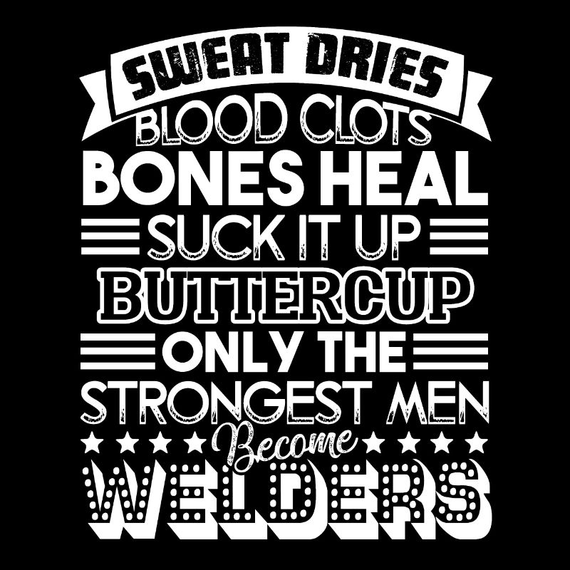 Welder Strongest Men Become Welders