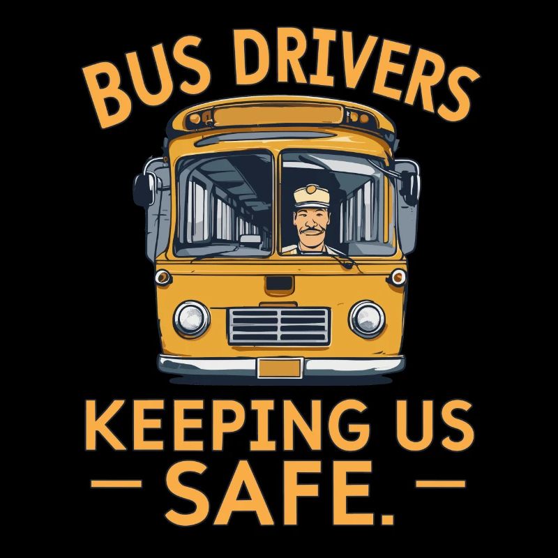 BUS DRIVERS KEEPING US SAFE