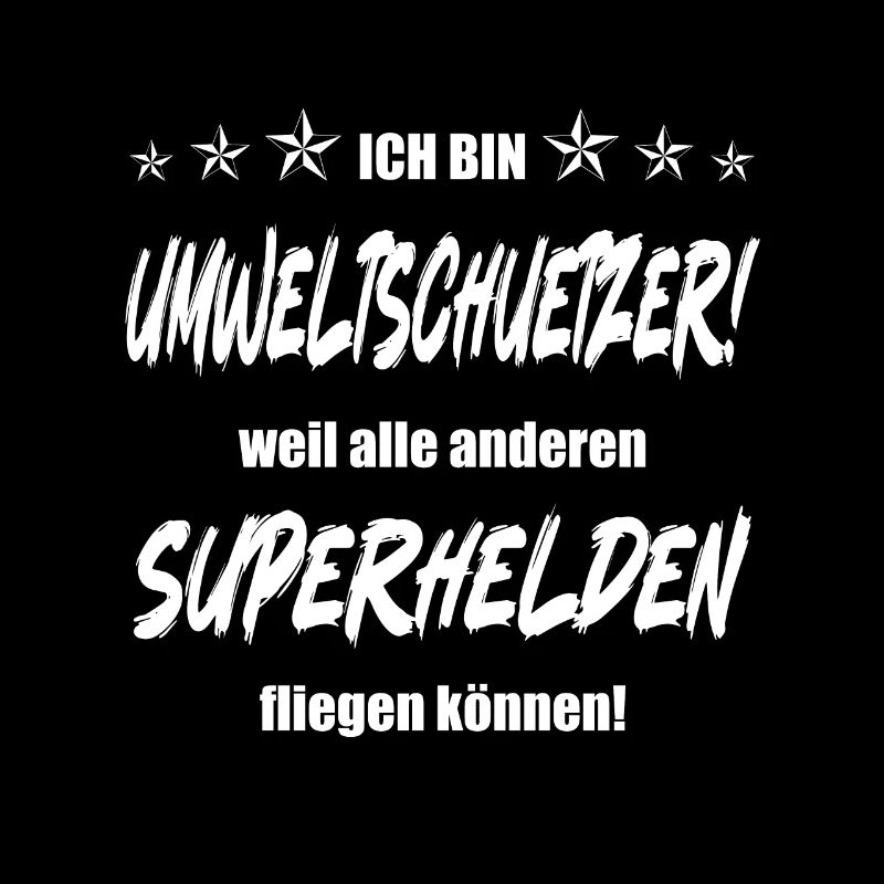 Ich bin Umweltschützer weil alle anderen....
