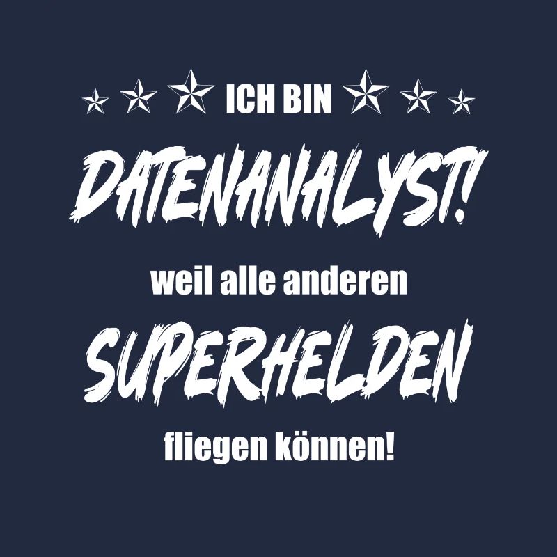 Ich bin Datenanalyst weil alle anderen Superhelden