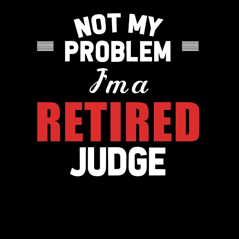 Not my problem, I'm a retired