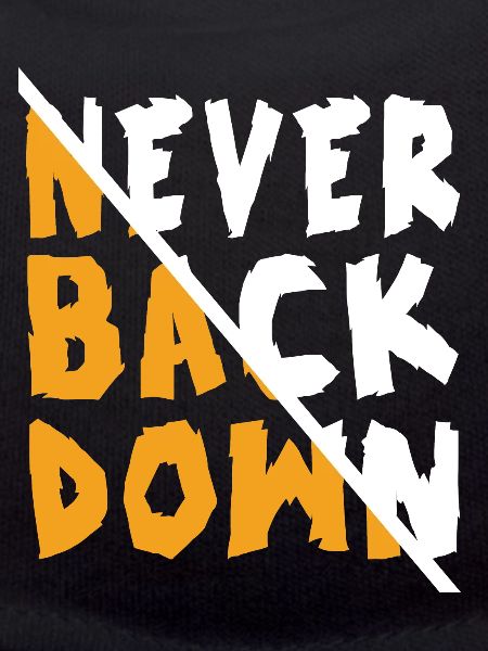 Never Back Down Design