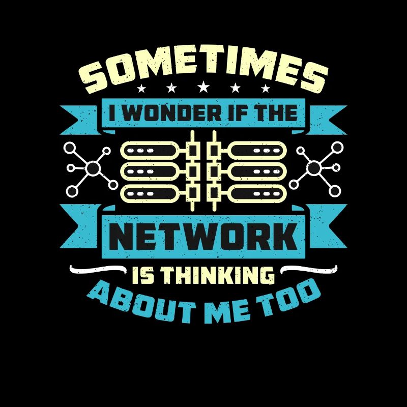 Network Engineer Sometimes I Wonder If Networking