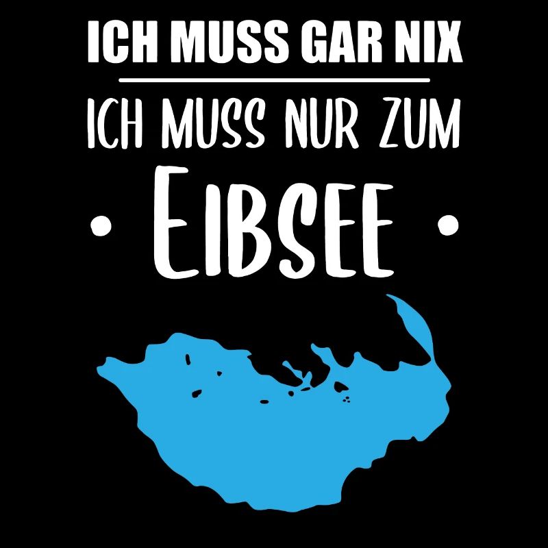 "Ich muss nur zum Eibsee" - Berge und See Design