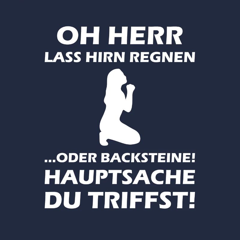 Oh Herr, lass Hirn regnen oder Backsteine