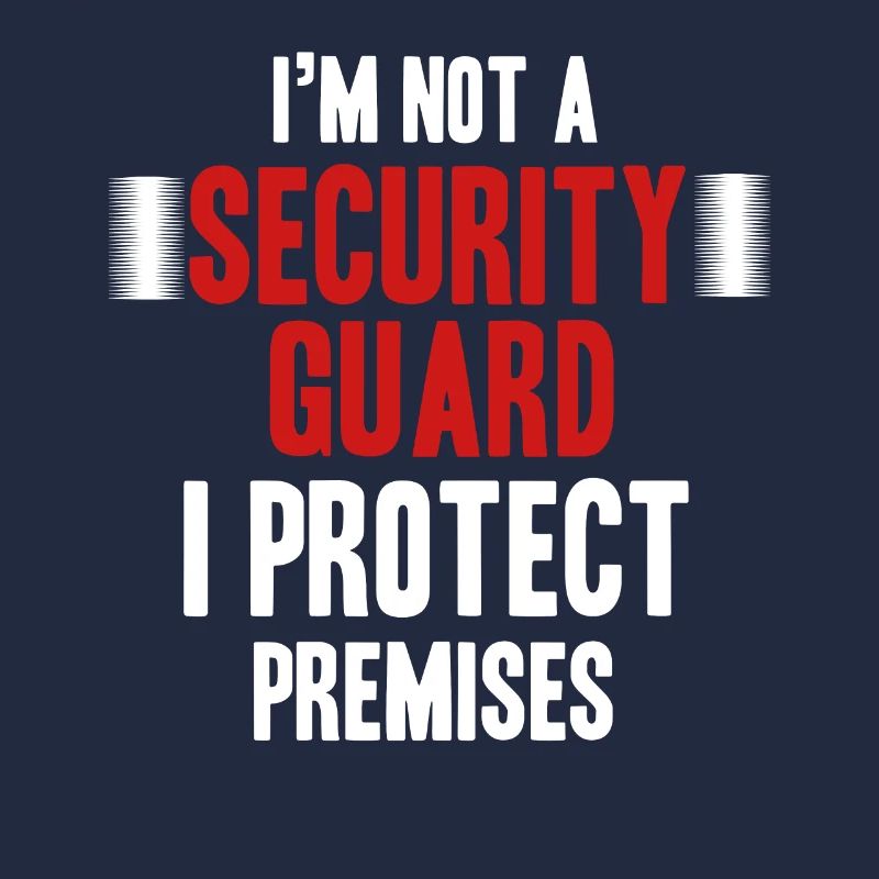 I'm not a security guard, I'm protecting the