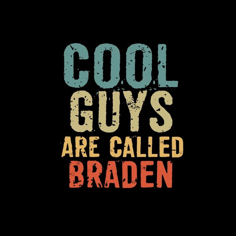 Cool guys are called braden