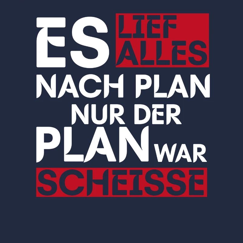 Es Lief Alles Nach Plan Nur Der Plan War Scheisse