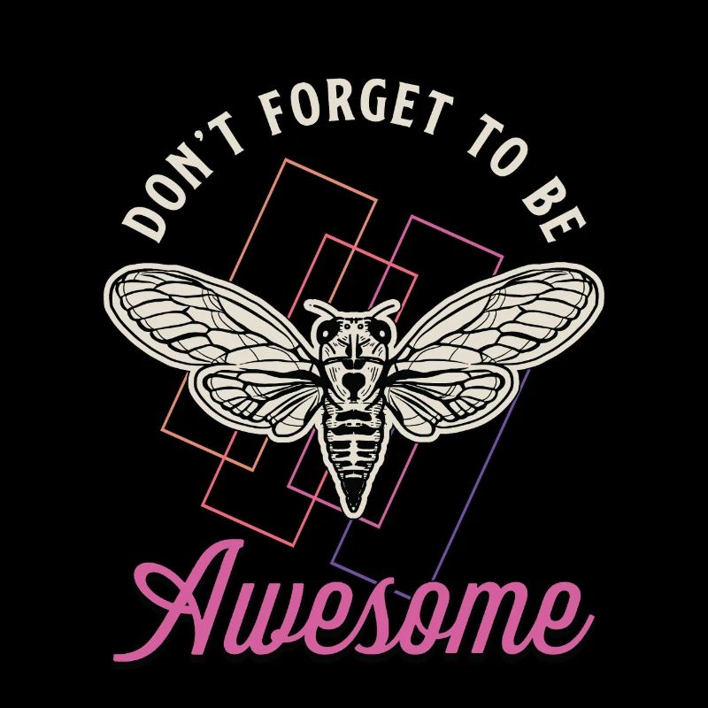 Cicadas Don't Forget To Be Awesome Cicada Insects
