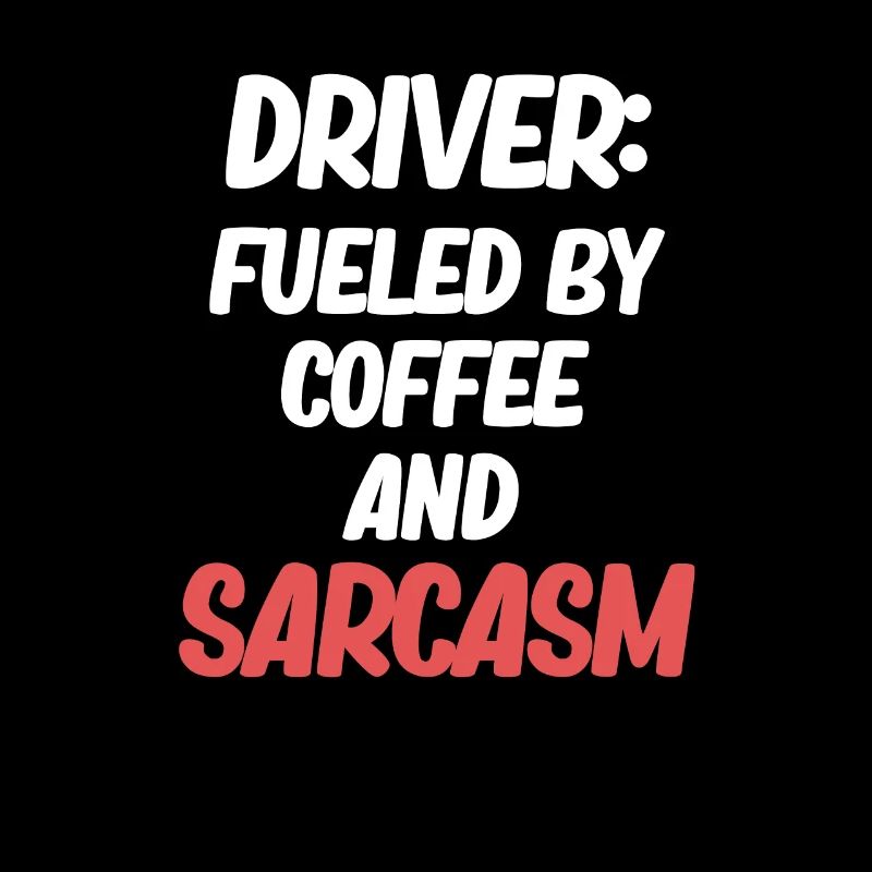 Driver: Fueled by coffee and sarcasm