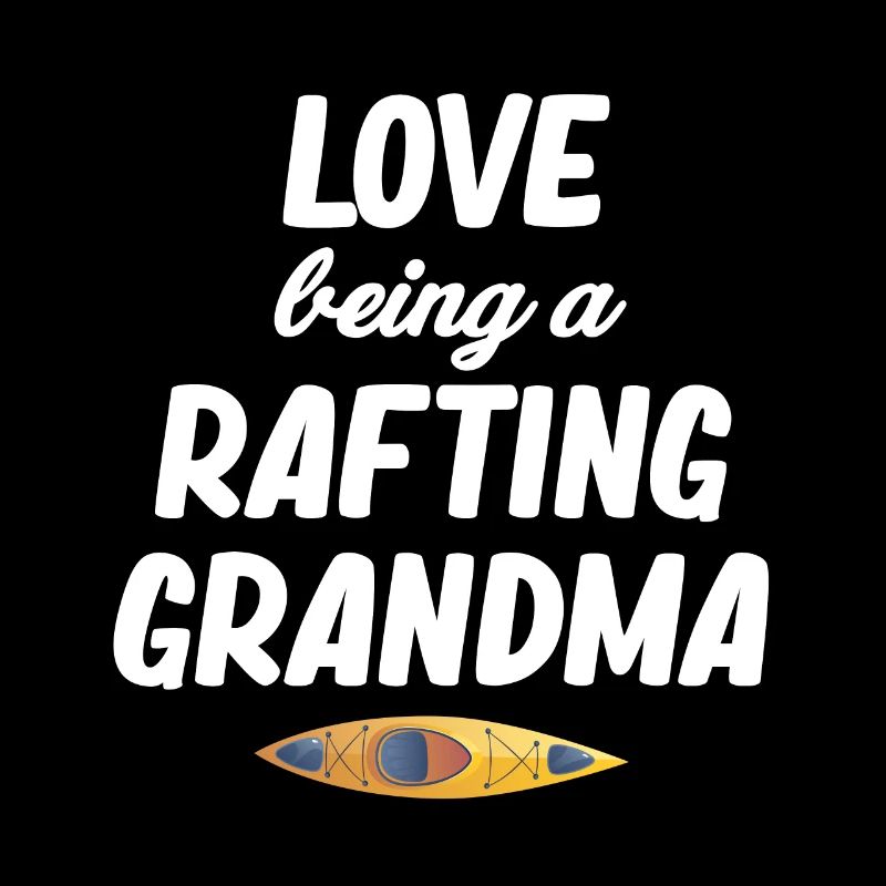 I love being a rafting grandma,